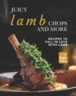 Image for Juicy Lamb Chops and More : Recipes to Fall in Love with Lamb