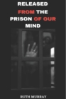 Image for Released From The Prison of Our mind