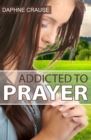 Image for Addicted To Prayer