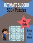 Image for Ultimate 500+ Sudoku Puzzles Book for Kids Easy to Hard : Brain Games with Includes All Solutions.