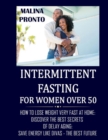 Image for Intermittent Fasting For Women Over 50 : How To Lose Weight Very Fast At Home: Discover The Best Secrets Of Delay Aging: Save Energy Like Divas - The Best Future