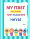 Image for My First Learn-To-Write Your Name Book : Hayes