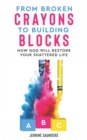 Image for From Broken Crayons to Building Blocks