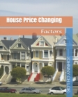 Image for House Price Changing Factors