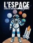 Image for L&#39;Espace Livre de Coloriage Pour Enfants : 60 Pages Livre de coloriage pour les enfants 4-9 ans, et plus pour apprendre a colorier sans depasser - Fusees, planetes, astronautes, ovni, vaisseaux spatia