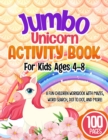 Image for Jumbo Unicorn Activity Book For Kids Ages 4-8 : A Fun Children Workbook With Mazes, Word Search, Dot to Dot, And More!