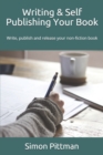 Image for Writing &amp; Self Publishing Your Book : Write, publish and release your non-fiction book