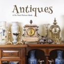 Image for Antiques, A No Text Picture Book : A Calming Gift for Alzheimer Patients and Senior Citizens Living With Dementia