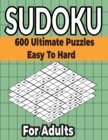 Image for Sudoku Puzzles Book 600 Ultimate Easy to Hard Puzzles for Adults : Different Levels Sudoku Puzzles Included with solutions.