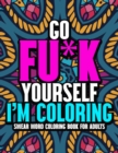 Image for Go Fu*k Yourself I&#39;m Coloring
