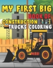Image for My First Big Book Of Construction Trucks Coloring : Trash Truck Book Firefighter Truck Coloring Book Fire Truck Coloring Book Construction Truck Coloring Book