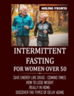Image for Intermittent Fasting For Women Over 50 : Save Energy Like Divas - Coming Times: How To Lose Weight Really In Home: Discover The Types Of Delay Aging