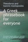 Image for A Greek phrasebook for everyone : Pronounce Greek easily and correctly through real-life dialogues and texts