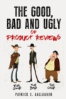 Image for The Good, Bad and Ugly of Product Reviews