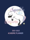 Image for Sparkle Like A Unicorn 2021-2022 Academic Planner : Unicorn Inspirational Quote Organizer - Monthly, Weekly, Calendar, Class timetable and More! Cute Logbook Presents For Women Teen Girls