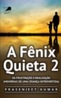 Image for A Fenix Quieta 2 : Da Frustracao A Realizacao (Memorias de uma Crianca Introvertida)