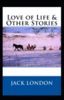 Image for Love of Life &amp; Other Stories Annotated