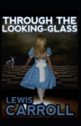 Image for Through The Looking-Glass By Lewis Carroll : (Annotated Edition)
