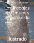 Image for Los Trabajos de Persiles y Segismunda : Ilustrado
