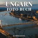 Image for Ungarn Foto Buch : 90 schone Bilder der Stadt, Landschaften, Kultur und mehr - tolles Geschenk
