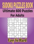 Image for Ultimate Sudoku Puzzles Book 600 Puzzles for Adults : Easy to Medium Puzzles with Includes Solutions.