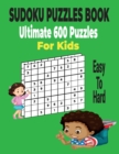 Image for Ultimate Sudoku Puzzles Book 600 Puzzles for Kids : Easy to Hard Sudoku Puzzles Includes with solutions.