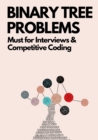 Image for Binary Tree Problems : Must for Interviews and Competitive Coding