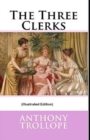 Image for The Three Clerks By Anthony Trollope (Illustrated Edition)