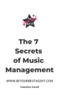 Image for The 7 Secrets of Music Management : Learn to Organize, Promote and Skyrocket your music carrer