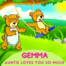 Image for Gemma Auntie Loves You So Much : Aunt &amp; Niece Personalized Gift Book to Cherish for Years to Come