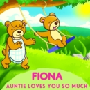 Image for Fiona Auntie Loves You So Much : Aunt &amp; Niece Personalized Gift Book to Cherish for Years to Come