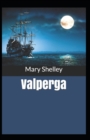 Image for Valperga : Mary Shelley (Historical, Adventure, Short Stories, Classics, Literature) [Annotated]