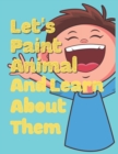 Image for Let&#39;s Paint Animal And Learn About Them