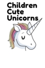 Image for Children Cute Unicorns : coloring books for kids 80 page