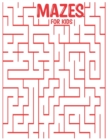 Image for Mazes for Kids : mazes activity for all ages in a Variety of Styles and Patterns pages to cultivate and test your skills in mazes puzzles game Books for Adults kids toddlers Stress Relieving Designs