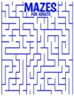 Image for Mazes for Adults : mazes activity for all ages in a Variety of Styles and Patterns pages to cultivate and test your skills in mazes puzzles game Books for Adults kids toddlers Stress Relieving Designs