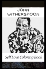 Image for Self Love Coloring Book : John Witherspoon Inspired Coloring Book Featuring Fun and Antistress Ilustrations of John Witherspoon