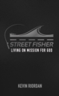 Image for Street Fisher : Living on Mission for God