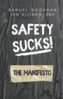 Image for Safety Sucks! The Manifesto