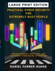 Image for Practical Cyber Security for Extremely Busy People : Protect yourself, your family, and your career from online exploitation