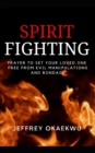 Image for Spirit Fighting : Prayer to set your loved one free from evil manipulations and bondage