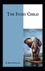 Image for The Ivory Child Annotated