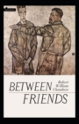 Image for Between Friends Annotated