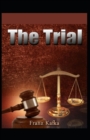 Image for The Trial Annotated : Illustrated Edition