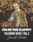 Image for Color the Classics. Vol 2 : The Una and the Lion by William Bell Scott, St. Agnes in Prison by Jose de Ribera, A Thorn Amidst Roses, The Straw Hat, and much more!