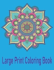 Image for Large Print Coloring Book : Simple Mandala Coloring Book for Seniors and Beginners Easy and Relaxing Designs