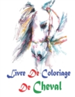 Image for Livre De Coloriage De Cheval : Un livre de coloriage amusant pour les amateurs de chevaux avec des chevaux adorables avec de beaux motifs pour soulager le stress et la detente