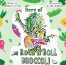 Image for Story Of A Rock&#39;n&#39;Roll Broccoli