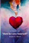 Image for A Guide on How to Love Yourself God&#39;s Way