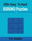 Image for 500+ Easy to Hard Sudoku Puzzles for Adults : Unique and different levels Sudoku puzzles Includes with solutions